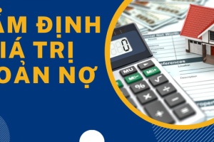 Khoá học: Thẩm định giá khoản nợ tín dụng